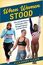 When Women Stood: The Untold History of Females Who Changed Sports 